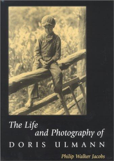 The Life and Photography of Doris Ulmann front cover by Philip Walker Jacobs, ISBN: 0813121752