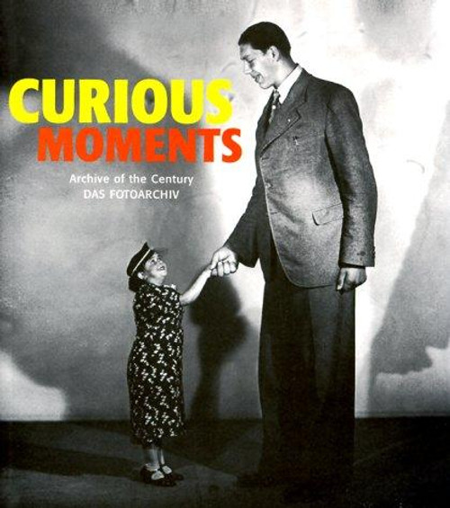 Curious Moments front cover by Das Fotoarchiv,International Historical Press Photo Collection, ISBN: 3829029888