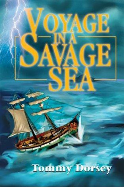 Voyage in a Savage Sea front cover by Tommy Dorsey, ISBN: 0595247482