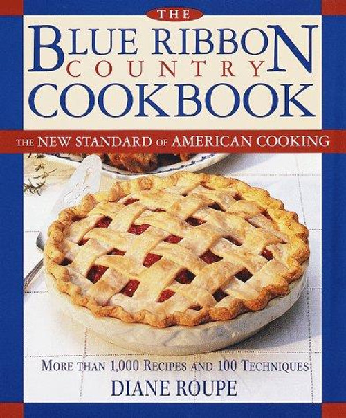The Blue Ribbon Country Cookbook: The New Standard of American Cooking front cover by Diane Roupe, ISBN: 0517704420