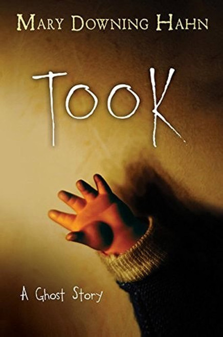 Took: A Ghost Story front cover by Mary Downing Hahn, ISBN: 0544551532
