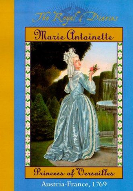 Marie Antoinette: Princess of Versailles 4 Royal Diaries front cover by Kathryn Lasky, ISBN: 0439076668