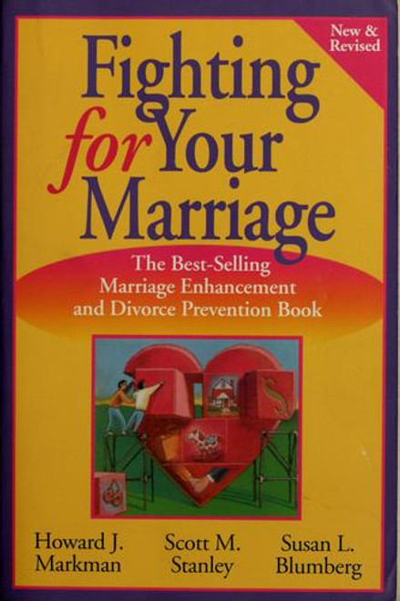 Fighting for Your Marriage: Positive Steps for Preventing Divorce and Preserving a Lasting Love (New & Revised) front cover by Howard J. Markman, Scott M. Stanley, Susan L. Blumberg, ISBN: 0787957445