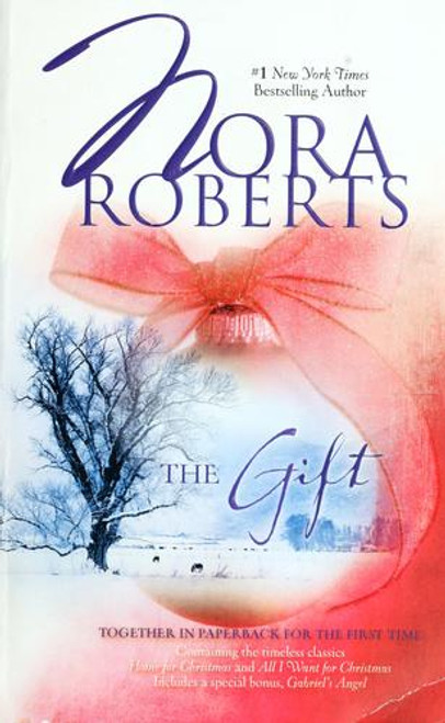 The Gift: Home for Christmas / All I Want for Christmas / Gabriel's Angel front cover by Nora Roberts, ISBN: 0373285612