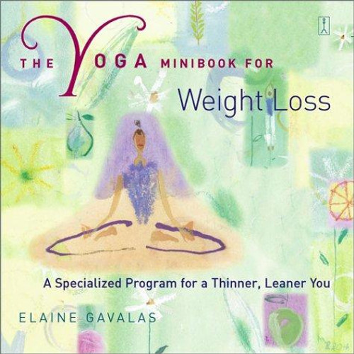 The Yoga Minibook for Weight Loss: A Specialized Program for a Thinner, Leaner You (Yoga Minibook Series) front cover by Elaine Gavalas, ISBN: 0743226984