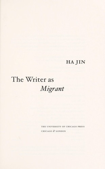 The Writer as Migrant (The Rice University Campbell Lectures) front cover by Ha Jin, ISBN: 0226399885
