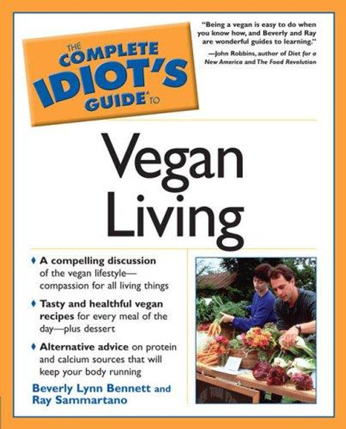 The Complete Idiot's Guide to Vegan Living front cover by Beverly Lynn Bennett,Ray Sammartano, ISBN: 1592574173