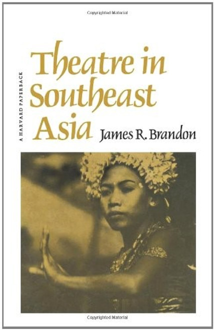 Theatre in Southeast Asia front cover by James R. Brandon, ISBN: 0674875877