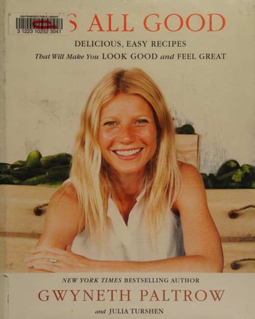 It's All Good: Delicious, Easy Recipes That Will Make You Look Good and Feel Great front cover by Gwyneth Paltrow, ISBN: 1455522716