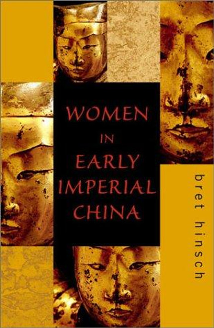 Women in Early Imperial China (Asia/Pacific/Perspectives) front cover by Bret Hinsch, ISBN: 0742518728