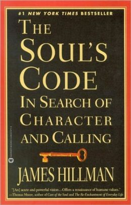The Soul's Code: In Search of Character and Calling front cover by James Hillman, ISBN: 0446673714