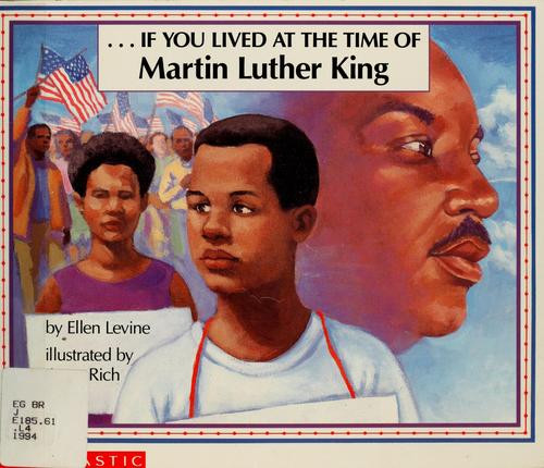 . . . If You Lived at the Time of Martin Luther King front cover by Ellen Levine, Beth Peck, ISBN: 059042582X