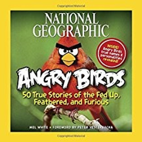 National Geographic Angry Birds: Fed Up, Feathered, and Furious front cover by Mel White, ISBN: 1426209967
