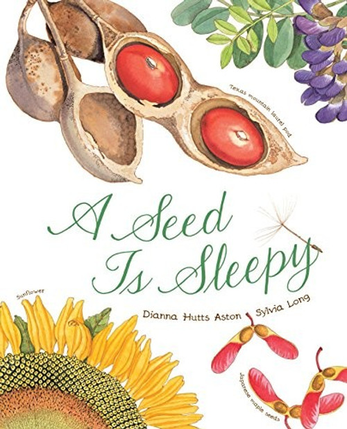 A Seed Is Sleepy: (Nature Books for Kids, Environmental Science for Kids) (Sylvia Long) front cover by Dianna Aston, ISBN: 1452131473