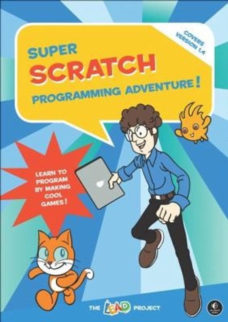 Super Scratch Programming Adventure!: Learn to Program by Making Cool Games front cover by The Lead Project, ISBN: 1593274092