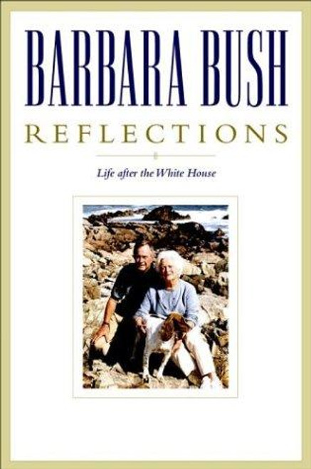 Reflections: Life After the White House front cover by Barbara Bush, ISBN: 0743223594