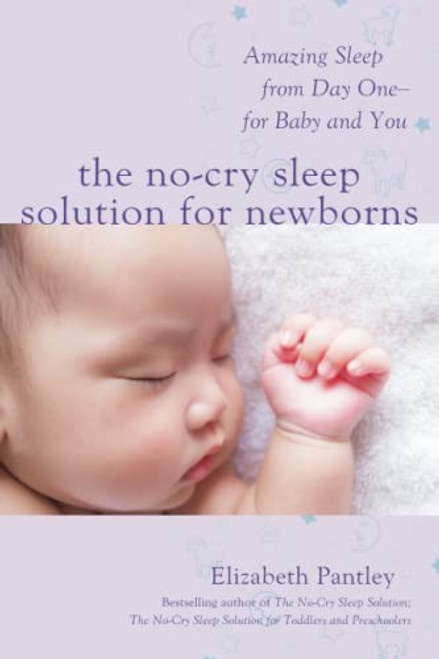 The No-Cry Sleep Solution for Newborns: Amazing Sleep from Day One – For Baby and You front cover by Elizabeth Pantley, ISBN: 1259641171