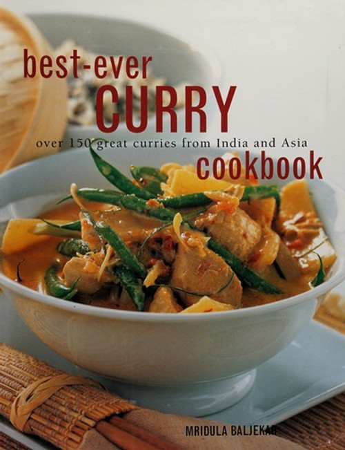 Best-Ever Curry Cookbook Over 150 Great Curries from India and Asia front cover by Mridula Baljekar, ISBN: 1843094754