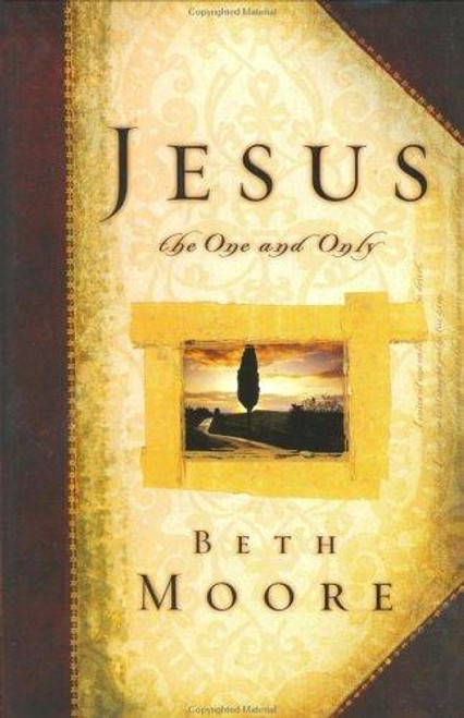 Jesus, the One and Only front cover by Beth Moore, ISBN: 080542489X