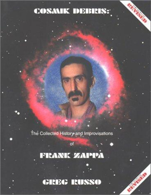 Cosmik Debris: the Collected History and Improvisations of Frank Zappa front cover by Greg Russo, ISBN: 0964815702