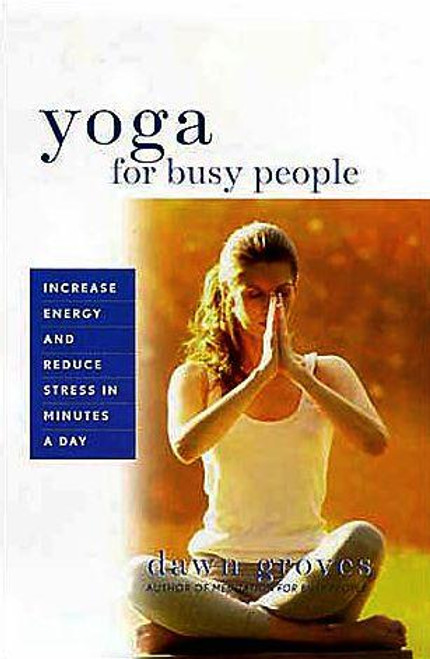 Yoga for Busy People front cover by Dawn Groves, ISBN: 0760730547