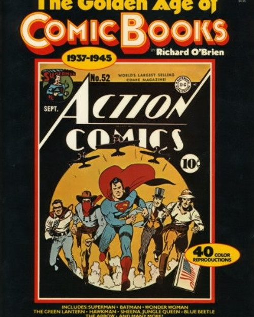 The Golden Age of Comic Books, 1937-1945 front cover by Richard O'Brien, ISBN: 0345255356