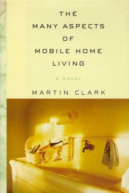 The Many Aspects of Mobile Home Living front cover by Martin Clark, ISBN: 0375407251