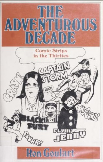 The Adventurous Decade: Comic Strips in the Thirties front cover by Ron Goulart, ISBN: 087000252X