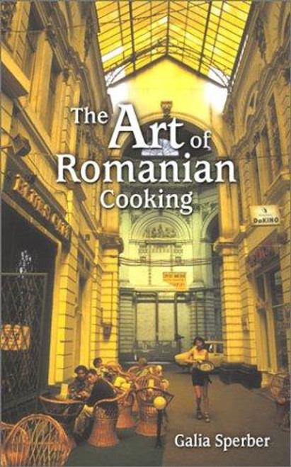 The Art of Romanian Cooking front cover by Galia Sperber, ISBN: 1565549295