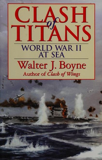 Clash of Titans: World War II at Sea front cover by Walter Boyne, ISBN: 0684801965