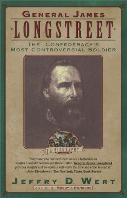 General James Longstreet: the Confederacy's Most Controversial Soldier front cover by Jeffry D. Wert, ISBN: 0671892878