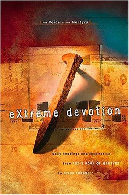Extreme Devotion: The Voice of the Martyrs front cover by Thomas Nelson, ISBN: 0849917395