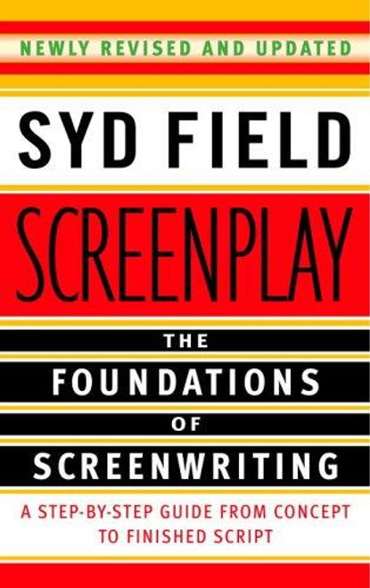 Screenplay: The Foundations of Screenwriting front cover by Syd Field, ISBN: 0385339038