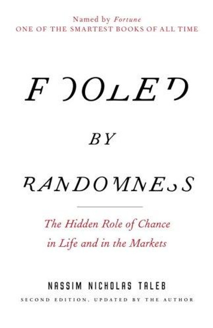 Fooled by Randomness: The Hidden Role of Chance in Life and in the Markets (Incerto) front cover by Nassim Nicholas Taleb, ISBN: 0812975219