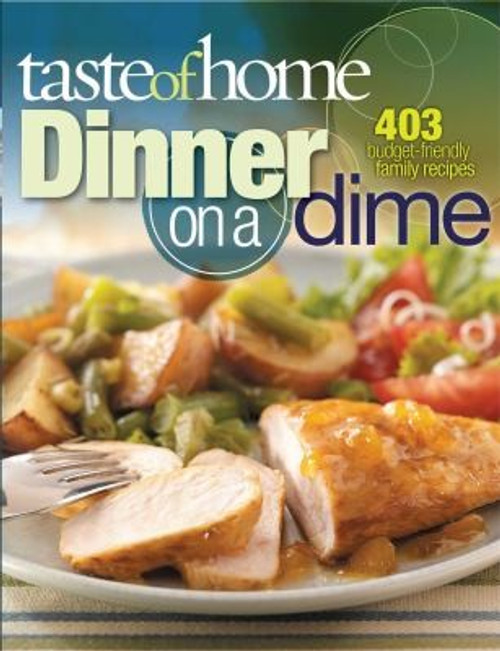 Taste of Home: Dinner on a Dime: 403 Budget-Friendly Family Recipes front cover by Taste of Home, ISBN: 0898217075