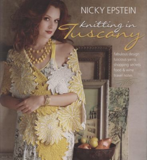 Nicky Epstein Knitting in Tuscany front cover by Nicky Epstein, ISBN: 1933027754