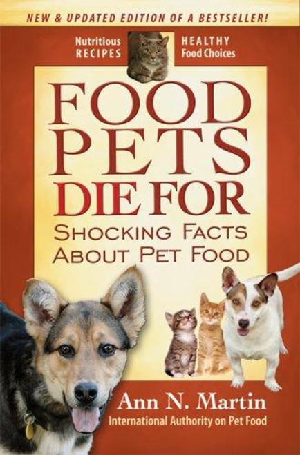 Food Pets Die For: Shocking Facts About Pet Food front cover by Ann N. Martin, ISBN: 0939165562