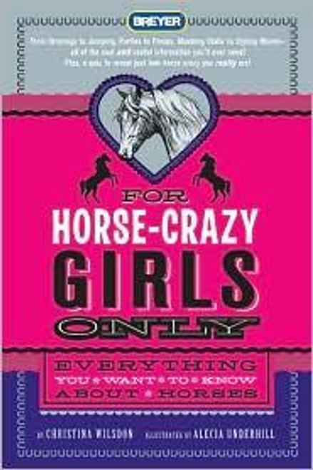 For Horse-Crazy Girls Only: Everything You Want to Know About Horses front cover by Christina Wilsdon, ISBN: 0312603231