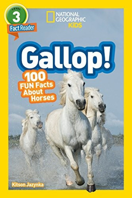 Gallop! 100 Fun Facts About Horses (National Geographic Readers L3) front cover by Kitson Jazynka, ISBN: 1426332386