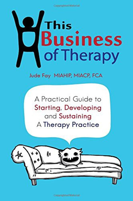 This Business of Therapy front cover by Jude Fay, ISBN: 1540710459