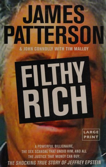 Filthy Rich front cover by James Patterson, John Connolly, Tim Malloy, ISBN: 0316274054