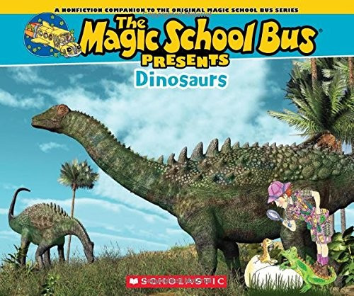 The Magic School Bus Presents: Dinosaurs: A Nonfiction Companion to the Original Magic School Bus Series front cover by Tom Jackson, ISBN: 0545685834