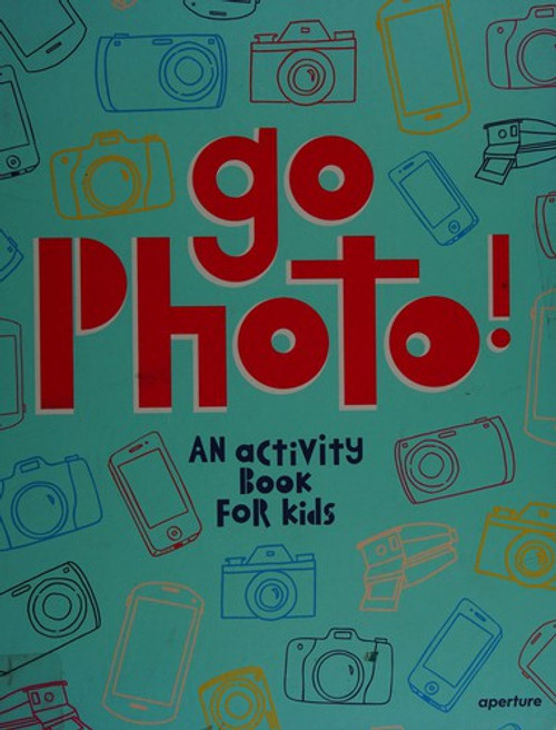 Go Photo! An Activity Book for Kids front cover by Alice Proujansky, ISBN: 1597113557