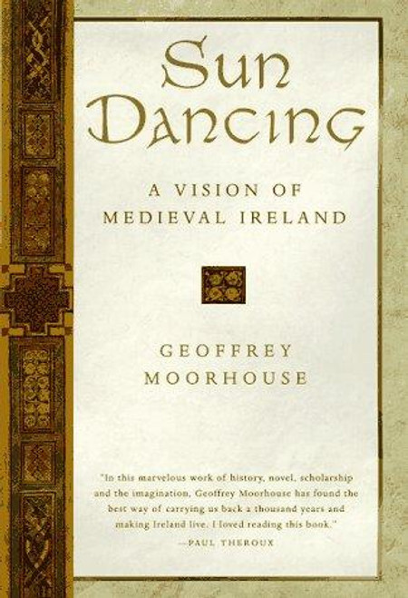 Sun Dancing: a Vision of Medieval Ireland front cover by Geoffrey Moorhouse, ISBN: 0151002770