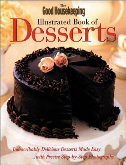 The Good Housekeeping Illustrated Book of Desserts front cover by Good Housekeeping, Ellen Levine, ISBN: 1588162001