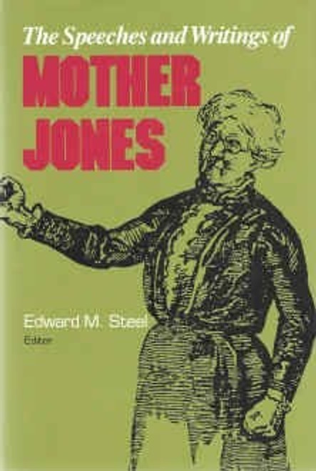 The Speeches and Writings of Mother Jones (Pittsburgh Series in Social and Labor History) front cover by Mary Harris Jones, ISBN: 0822935759