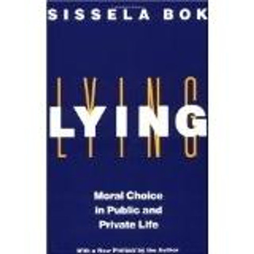 Lying: Moral Choice in Public and Private Life front cover by Sissela Bok, ISBN: 0375705287