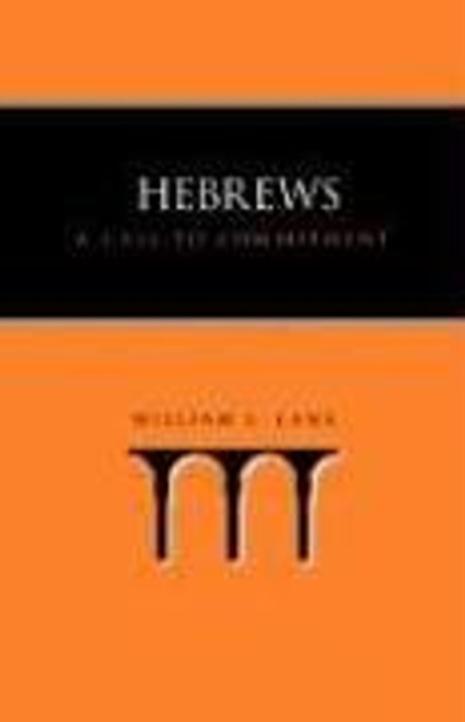 Hebrews: A Call to Commitment front cover by William L Lane, ISBN: 1573832952