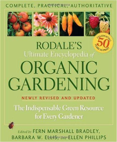 Rodale's Ultimate Encyclopedia of Organic Gardening : The Indispensible Green Resource for Every Gardener front cover by Rodale Press, ISBN: 1594869162