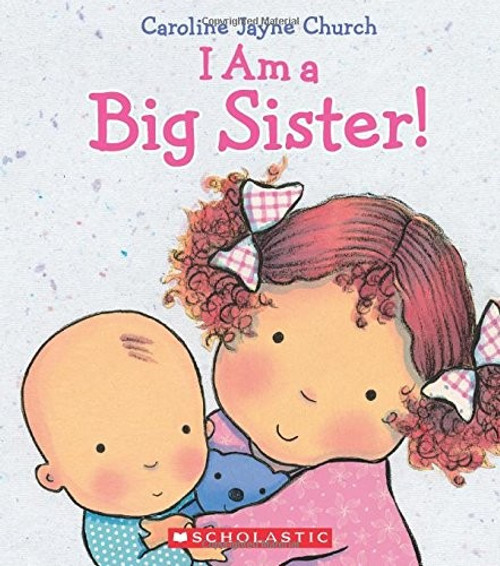 I Am a Big Sister front cover by Caroline Jayne Church, ISBN: 0545688981